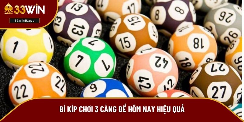 Bí kíp chơi 3 càng đề hôm nay hiệu quả