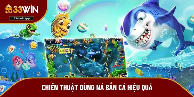 Bật mí những chiến thuật dùng ná hữu ích nhất