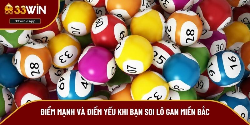 Điểm mạnh và điểm yếu khi bạn soi lô gan miền Bắc