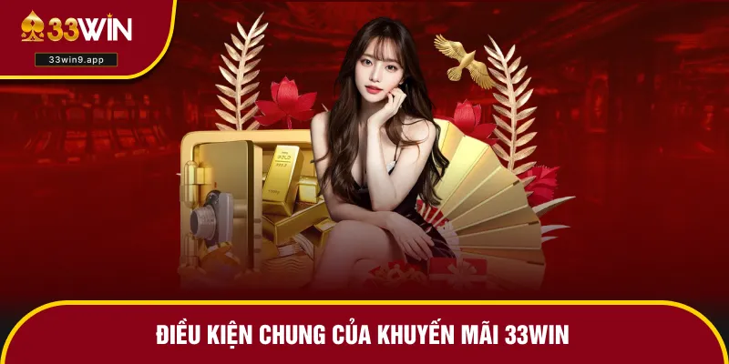 Các yêu cầu cơ bản để nhận khuyến mãi 33WIN