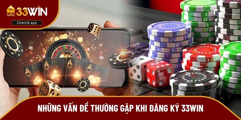 Hỏi đáp những thắc mắc khi đăng ký 33WIN