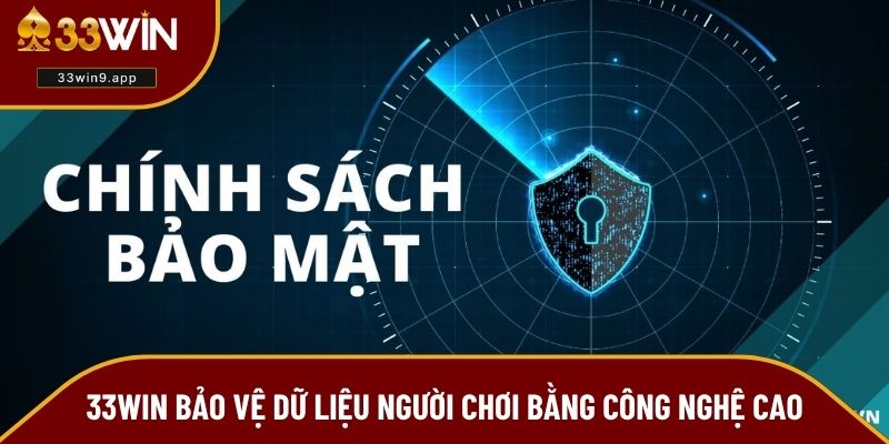 33WIN bảo vệ dữ liệu người chơi bằng công nghệ cao