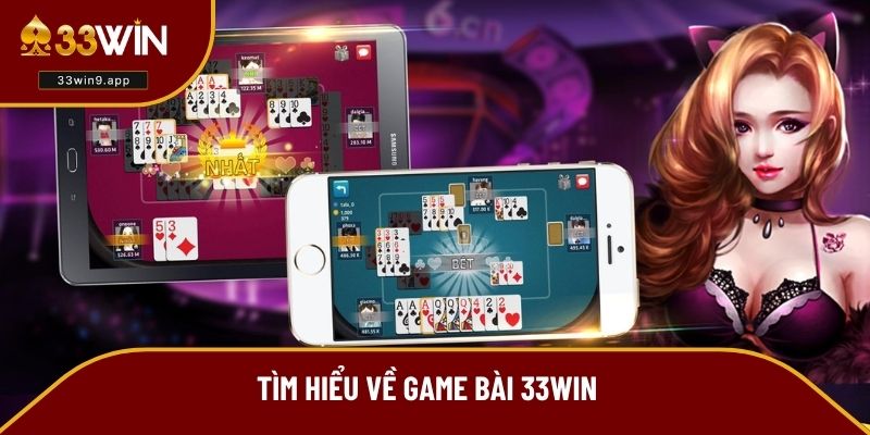 Tìm hiểu về game bài 33WIN