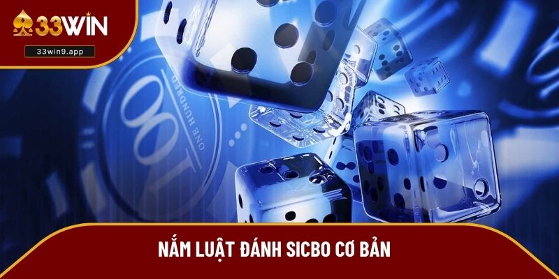 Nắm luật đánh sicbo cơ bản