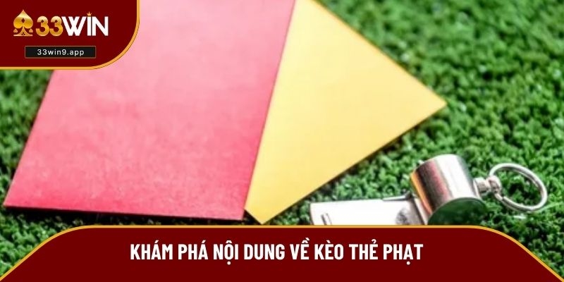 Khám phá nội dung về kèo thẻ phạt
