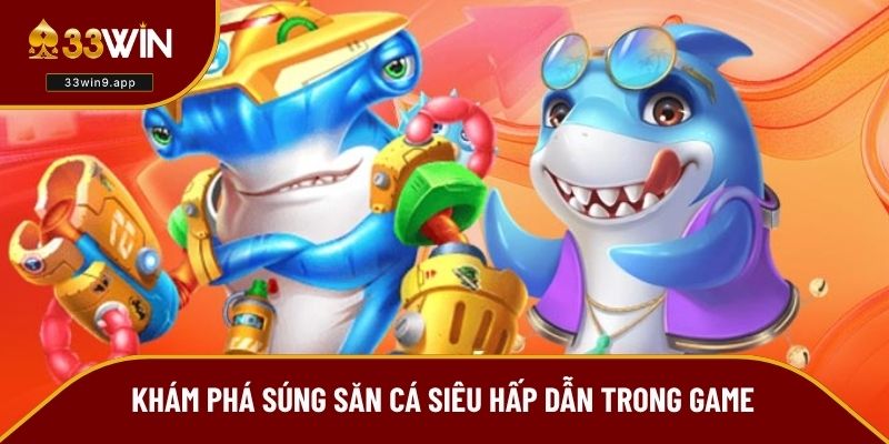 Khám phá súng săn cá siêu hấp dẫn trong game