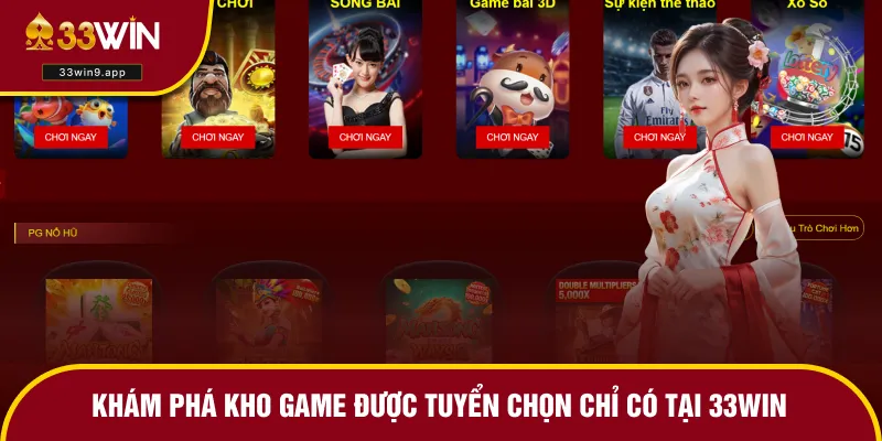 Khám phá kho game được tuyển chọn chỉ có tại 33WIN