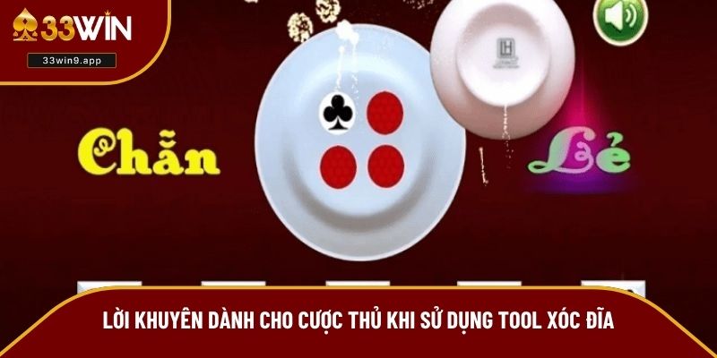 Lời khuyên dành cho cược thủ khi sử dụng tool xóc đĩa