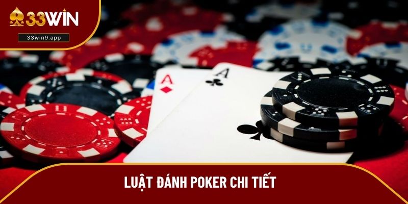Luật đánh poker chi tiết