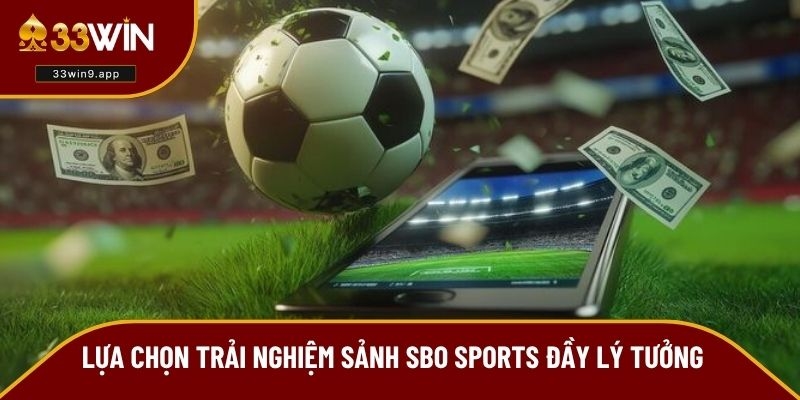 Lựa chọn trải nghiệm sảnh SBO sports đầy lý tưởng