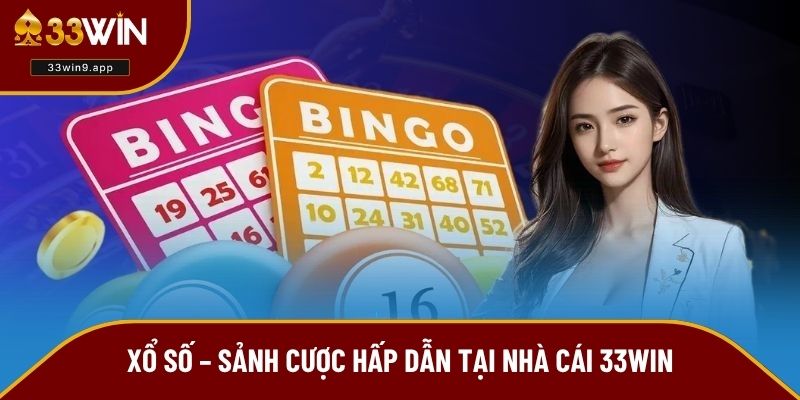 Xổ số – Sảnh cược hấp dẫn tại nhà cái 33WIN