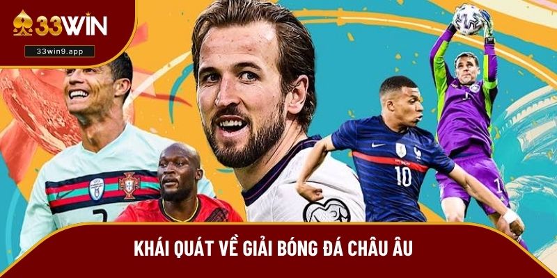 Khái quát về giải bóng đá châu Âu