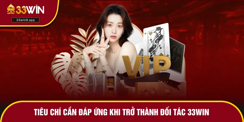 Tiêu chí hợp tác cùng thương hiệu 33WIN