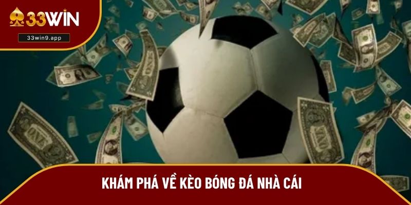 Khám phá về kèo bóng đá nhà cái