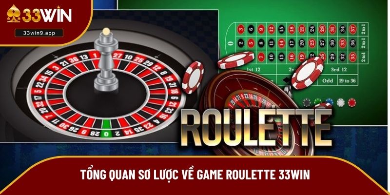Tổng quan sơ lược về game Roulette 33WIN