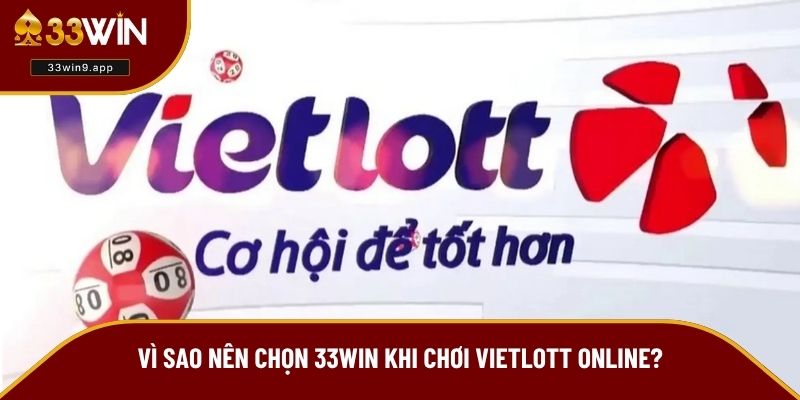 Vì sao nên chọn 33WIN khi chơi Vietlott online?